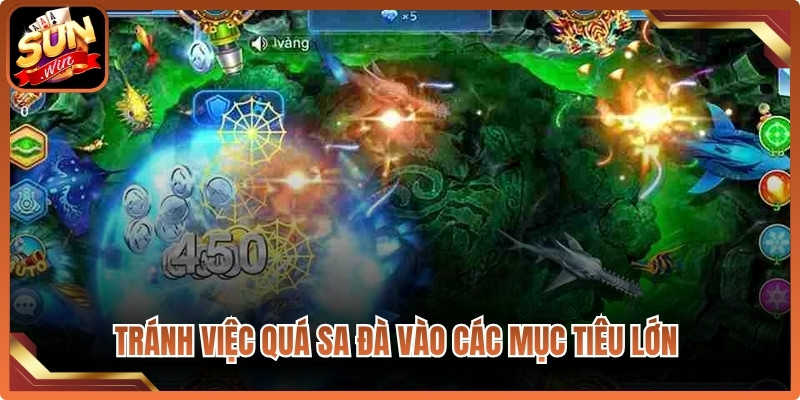 Tránh việc quá sa đà vào các mục tiêu lớn hay sinh vật lạ