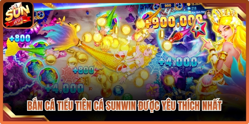 Bắn cá Tiểu Tiên Cá Sunwin được nhiều anh em yêu thích nhất
