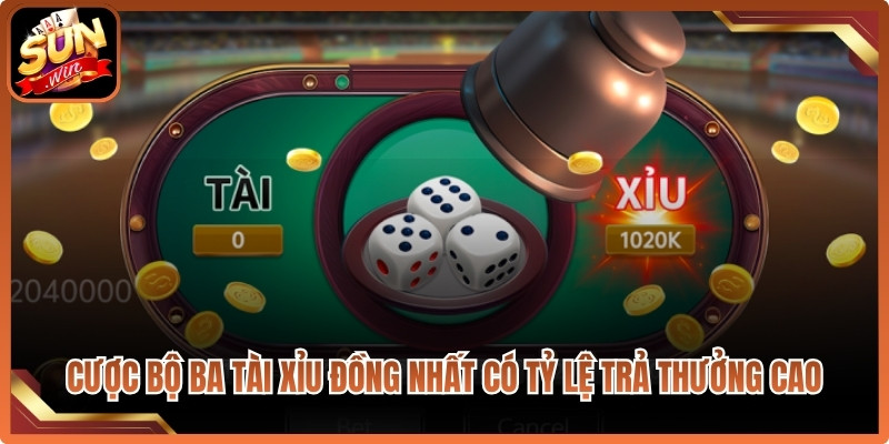 Cược bộ ba Tài Xỉu đồng nhất có tỷ lệ trả thưởng cực kỳ cao