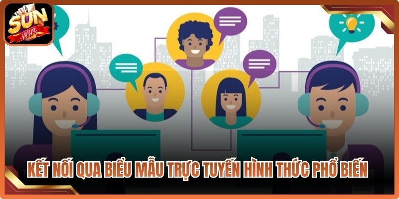 Kết nối qua biểu mẫu trực tuyến là hình thức phổ biến được lựa chọn nhiều