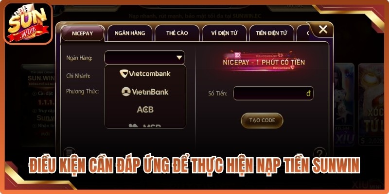 Điều kiện cần đáp ứng để thực hiện nạp tiền Sunwin