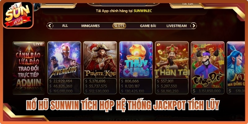 Nổ hũ đổi thưởng Sunwin tích hợp hệ thống jackpot tích lũy thưởng hấp dẫn