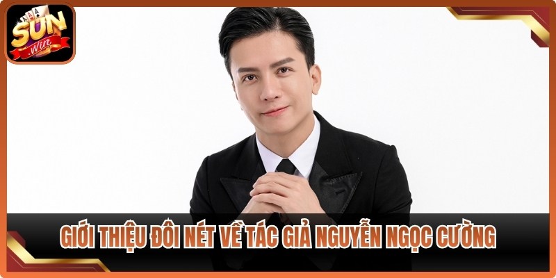Giới thiệu đôi nét về tác giả Nguyễn Ngọc Cường