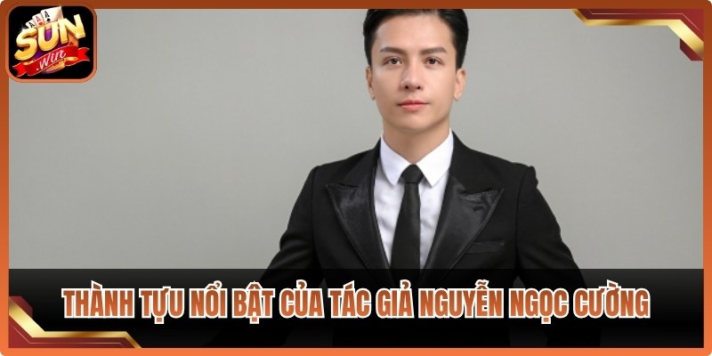 Thành tựu nổi bật của tác giả Nguyễn Ngọc Cường