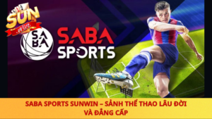 Saba Sports Sunwin Sanh The Thao Lau Doi Va Dang Cap