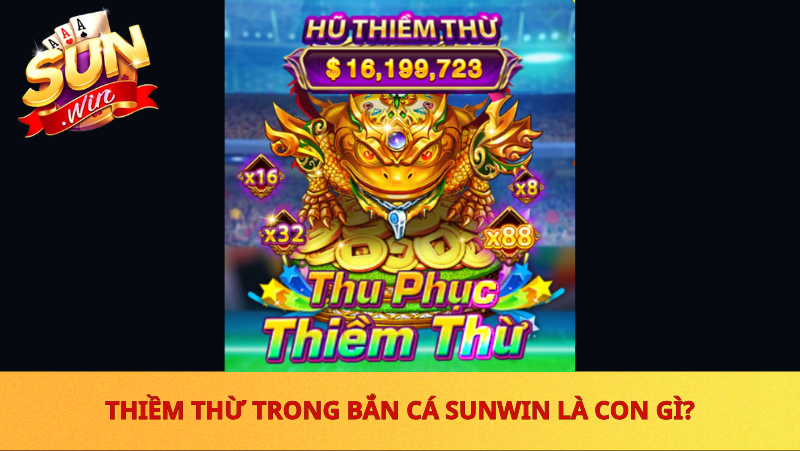 Thiem Thu Trong Ban Ca Sunwin La Con Gi